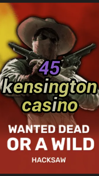 45 kensington casino-trdjkmsxjksdss.com